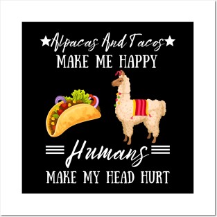 Alpacas And Tacos Make Me Happy Humans Make My Head Hurt Posters and Art